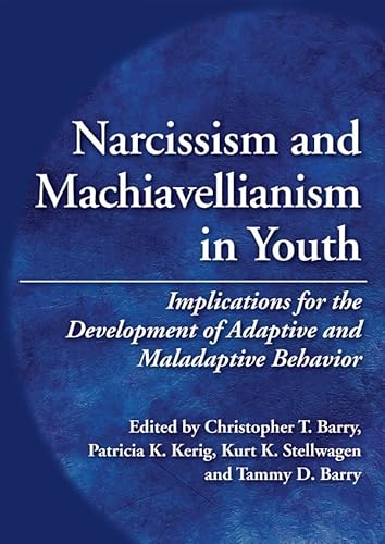 Stock image for Narcissism and Machiavellianism in Youth: Implications for the Development of Adaptive and Maladaptive Behavior for sale by SecondSale