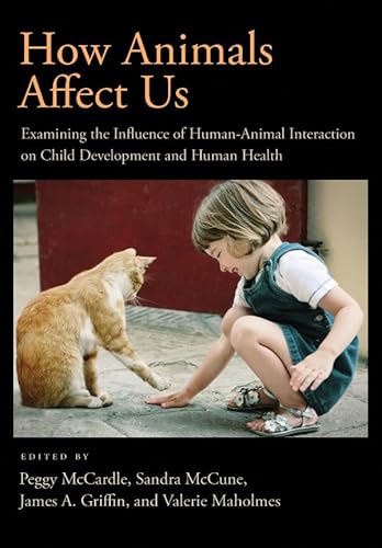 Beispielbild fr How Animals Affect Us: Examining the Influence of Human-Animal Interaction on Child Development and Human Health zum Verkauf von Ergodebooks