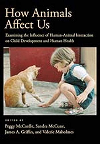 Stock image for How Animals Affect Us : Examining the Influence of Human-Animal Interaction on Child Development and Human Health for sale by Better World Books