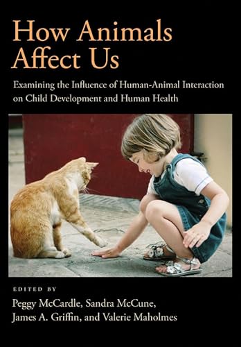 Stock image for How Animals Affect Us : Examining the Influence of Human-Animal Interaction on Child Development and Human Health for sale by Better World Books