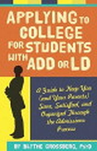 Beispielbild fr Applying to college for students with ADD or LD : a guide to keep you (and your parents) sane, satisfied, and organized through zum Verkauf von Robinson Street Books, IOBA