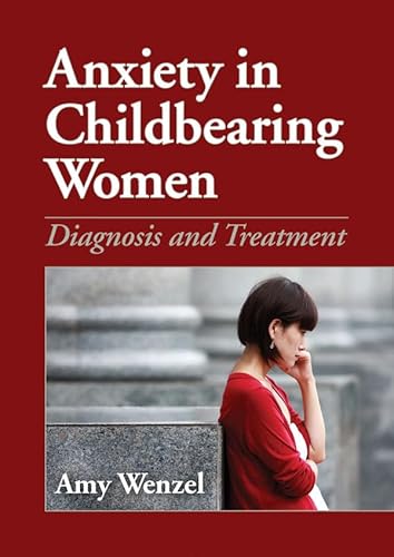 Anxiety in Childbearing Women: Diagnosis and Treatment (9781433809002) by Wenzel PhD, Amy