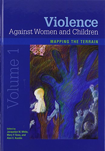 Violence Against Women and Children, Volume 1: Mapping the Terrain - White PhD, Dr. Jacquelyn W., Koss, Mary P., Kazdin PhD, Dr. Alan E.