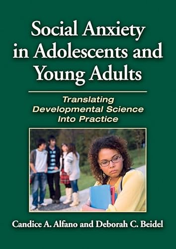 Stock image for Social Anxiety in Adolescents and Young Adults: Translating Developmental Science Into Practice for sale by SecondSale