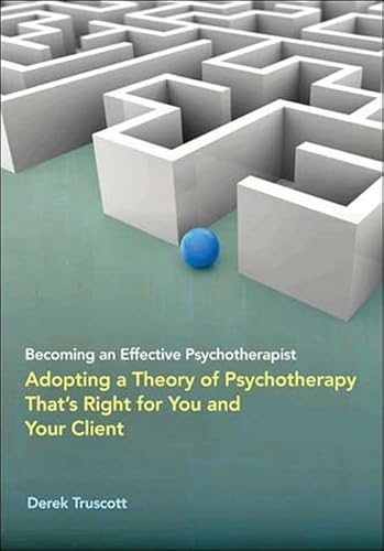 Imagen de archivo de Becoming an Effective Psychotherapist: Adopting a Theory of Psychotherapy That s Right for You and Your Client a la venta por Goodwill Southern California