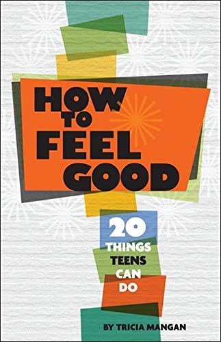 Stock image for How to Feel Good: 20 Things Teens Can Do for sale by SecondSale
