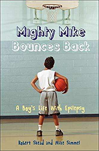 Stock image for Mighty Mike Bounces Back : A Boy's Life with Epilepsy for sale by Better World Books