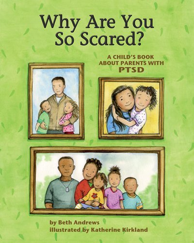 Why Are You So Scared?: A Child's Book About Parents With PTSD (9781433810459) by Andrews LCSW, Beth