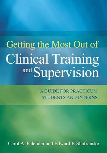 Beispielbild fr Getting the Most Out of Clinical Training and Supervision: A Guide for Practicum Students and Interns zum Verkauf von BooksRun