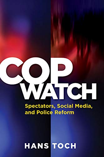 Beispielbild fr Cop Watch: Spectators, Social Media, and Police Reform (Psychology, Crime, and Justice Series) zum Verkauf von BooksRun