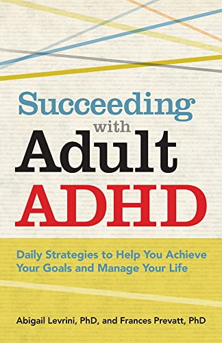 9781433811258: Succeeding With Adult ADHD: Daily Strategies to Help You Achieve Your Goals and Manage Your Life