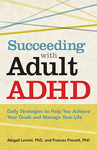 Stock image for Succeeding With Adult ADHD: Daily Strategies to Help You Achieve Your Goals and Manage Your Life (APA LifeTools Series) for sale by ZBK Books