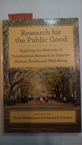 Research for the Public Good: Applying the Methods of Translational Research to Improve Human Health and Well-Being (APA Bronfenbrenner Series on the Ecology of Human Development) (9781433811685) by Elaine Wethington; Rachel E. Dunifon