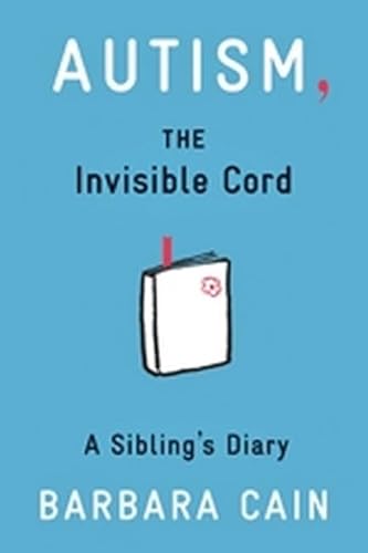 Stock image for Autism, the Invisible Cord : A Sibling's Diary for sale by Better World Books