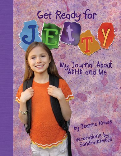 Stock image for Get Ready for Jetty! : My Journal about Adhd and Me for sale by Better World Books