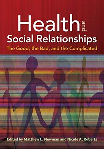 Beispielbild fr Health and Social Relationships: The Good, the Bad, and the Complicated zum Verkauf von BooksRun