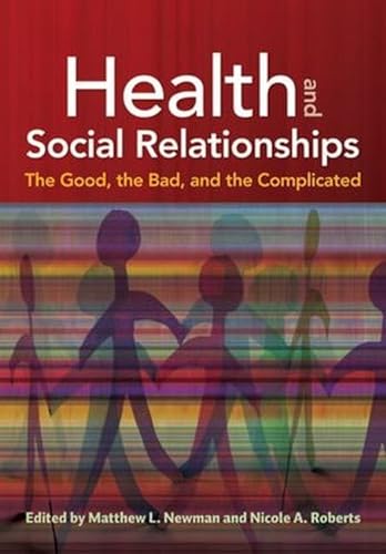 Stock image for Health and Social Relationships : The Good, the Bad, and the Complicated for sale by Better World Books