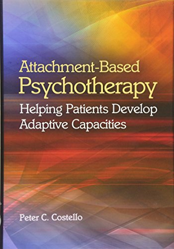 9781433813023: Attachment-Based Psychotherapy: Helping Patients Develop Adaptive Capacities