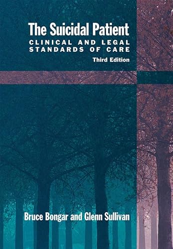 The Suicidal Patient: Clinical and Legal Standards of Care (9781433813252) by Bruce Bongar; Glenn R. Sullivan