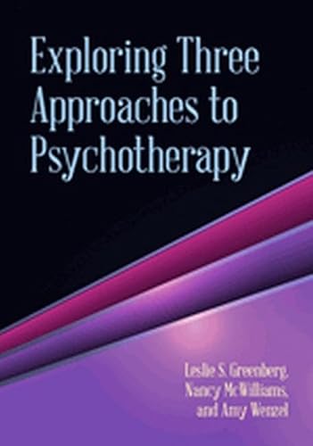 Exploring Three Approaches to Psychotherapy (9781433815201) by Greenberg, Leslie S.; McWilliams, Nancy; Wenzel, Amy