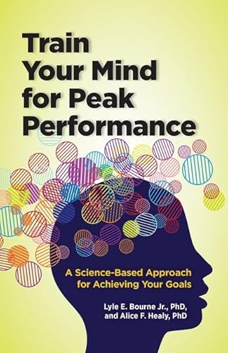 Beispielbild fr Train Your Mind for Peak Performance   A Science Based Approach for Achieving Your Goals zum Verkauf von Revaluation Books