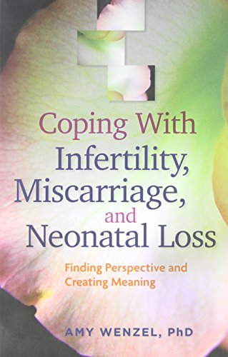Stock image for Coping with Infertility, Miscarriage, and Neonatal Loss : Finding Perspective and Creating Meaning for sale by Better World Books