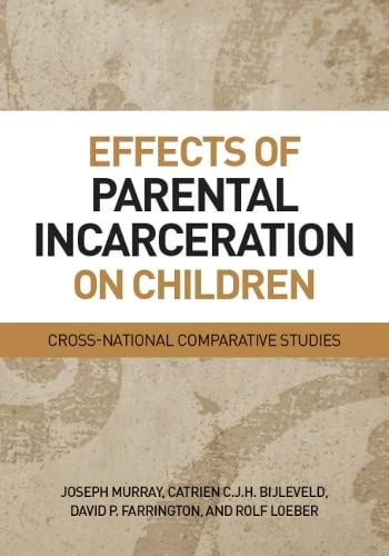 Beispielbild fr Effects of Parental Incarceration on Children : Cross-National Comparative Studies zum Verkauf von Better World Books