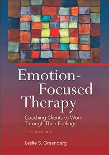 Beispielbild fr Emotion-Focused Therapy : Coaching Clients to Work Through Their Feelings zum Verkauf von Better World Books