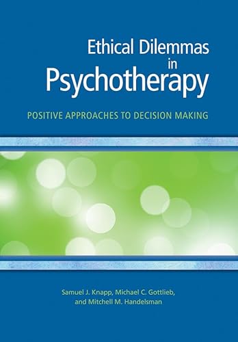 

Ethical Dilemmas in Psychotherapy (Positive Approaches to Decision Making)