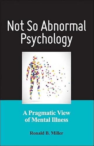 Beispielbild fr Not So Abnormal Psychology: A Pragmatic View of Mental Illness zum Verkauf von BooksRun
