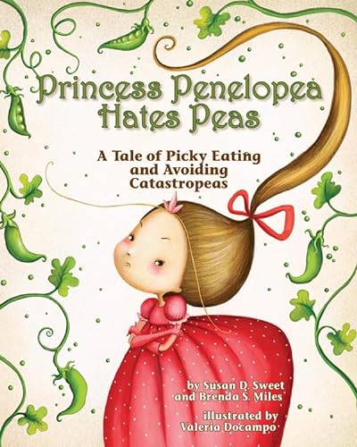 Beispielbild fr Princess Penelopea Hates Peas : A Tale of Picky Eating and Avoiding Catastropeas zum Verkauf von Better World Books