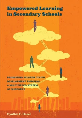 Stock image for Empowered Learning in Secondary Schools: Promoting Positive Youth Development Through a Multitiered System of Supports (Division 16: Applying Psychology in the Schools) for sale by HPB-Red
