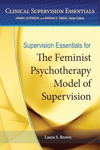 Stock image for Supervision Essentials for the Feminist Psychotherapy Model of Supervision (Clinical Supervision Essentials Series) for sale by BooksRun