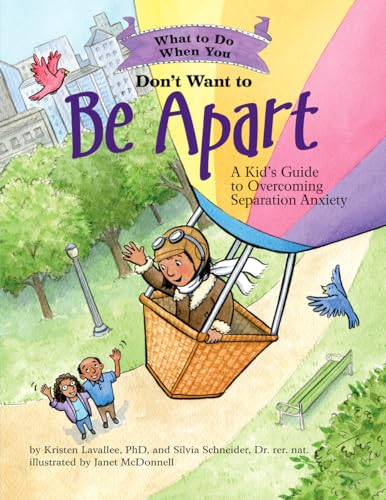 Stock image for What to Do When You Dont Want to Be Apart: A Kids Guide to Overcoming Separation Anxiety (What-to-Do Guides for Kids Series) for sale by Goodwill Books