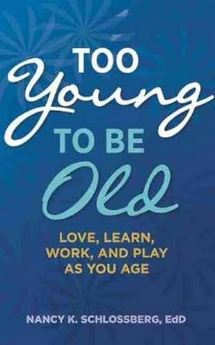 Imagen de archivo de Too Young to Be Old: Love, Learn, Work, and Play as You Age (Retire Smart, Retire Happy series Book 3) (APA LifeTools Series) a la venta por BooksRun