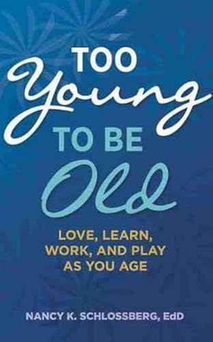 Stock image for Too Young to Be Old: Love, Learn, Work, and Play as You Age (Retire Smart, Retire Happy series Book 3) (APA LifeTools Series) for sale by BooksRun