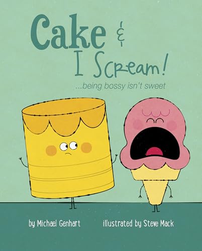 Stock image for Cake and I Scream! : . Being Bossy Isn't Sweet for sale by Better World Books