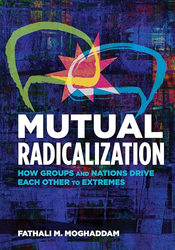 Stock image for Mutual Radicalization: How Groups and Nations Drive Each Other to Extremes for sale by ThriftBooks-Dallas