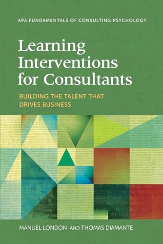 Stock image for Learning Interventions for Consultants: Building the Talent That Drives Business (Fundamentals of Consulting Psychology Series) for sale by BooksRun
