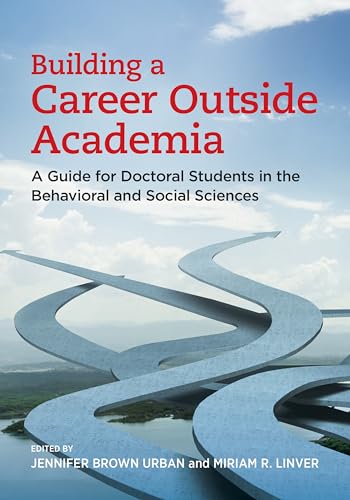 Stock image for Building a Career Outside Academia: A Guide for Doctoral Students in the Behavioral and Social Sciences for sale by Textbooks_Source
