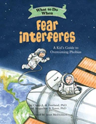 Beispielbild fr What to Do When Fear Interferes: A Kid's Guide to Overcoming Phobias (What-to-Do Guides for Kids Series) zum Verkauf von BooksRun