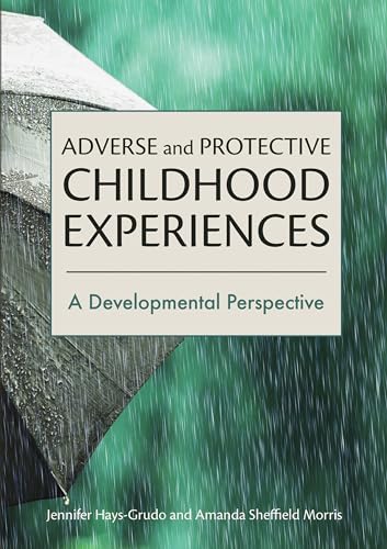 Stock image for Adverse and Protective Childhood Experiences: A Developmental Perspective for sale by Goodwill of Colorado