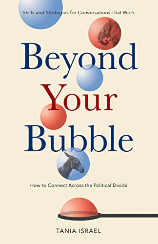 Stock image for Beyond Your Bubble: How to Connect Across the Political Divide, Skills and Strategies for Conversations That Work (APA LifeTools Series) for sale by Bulk Book Warehouse