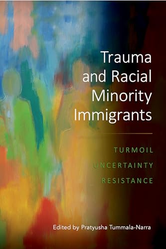 Beispielbild fr Trauma and Racial Minority Immigrants: Turmoil, Uncertainty, and Resistance (Cultural, Racial, and Ethnic Psychology) zum Verkauf von Books Puddle
