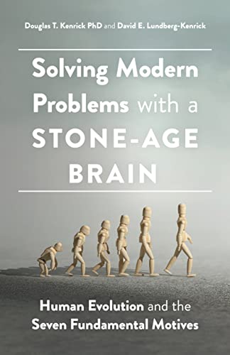 9781433834783: Solving Modern Problems With a Stone-Age Brain: Human Evolution and the Seven Fundamental Motives