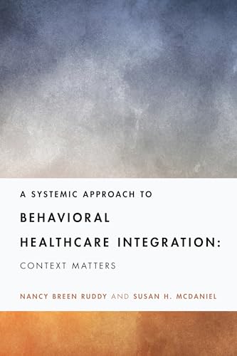 Stock image for A Systemic Approach to Behavioral Healthcare Integration for sale by Blackwell's