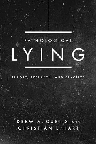 Stock image for Pathological Lying: Theory, Research, and Practice for sale by Lucky's Textbooks