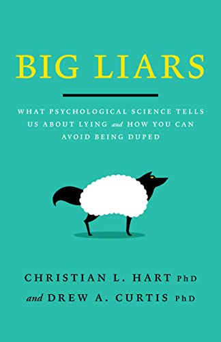 Imagen de archivo de Big Liars: What Psychological Science Tells Us About Lying and How You Can Avoid Being Duped (APA LifeTools Series) [Paperback] Hart Ph.D., Christian L and Curtis Ph.D., Drew A. a la venta por Lakeside Books