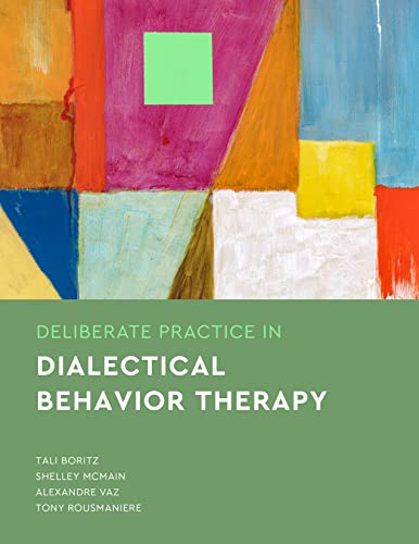 Beispielbild fr Deliberate Practice in Dialectical Behavior Therapy zum Verkauf von Better World Books Ltd