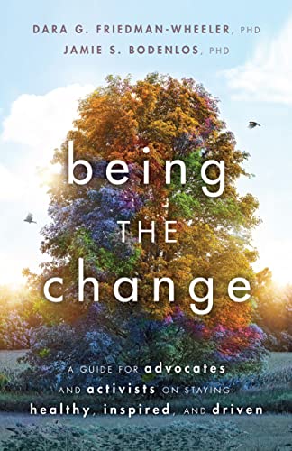 Stock image for Being the Change: A Guide for Advocates and Activists on Staying Healthy, Inspired, and Driven (APA LifeTools Series) for sale by HPB-Diamond